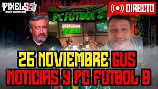 PIXELS | 26 de noviembre de 2024 | Noticias del día y Gustavo viene a vernos