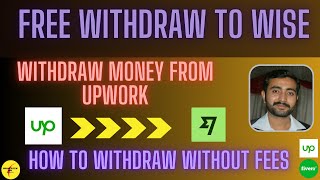 Withdraw money to Wise from Upwork || Payment withdraw to Wise || Upwork to Wise