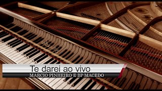 MARCIO PINHEIRO E BP MACEDO - TE DAREI AO VIVO (COVER) EDNALDO MENDES