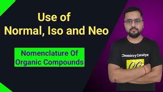 Use of normal , Iso and neo | Nomenclature