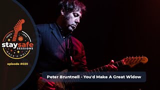 Peter Bruntnell - You‘d Make A Great Widow (stay safe sessions - episode #020)