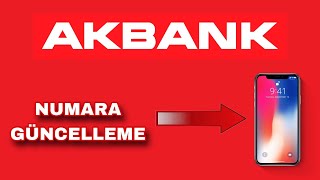 Akbank Numara Değişikliği Nasıl Yapılır - Akbank Numara Güncelleme