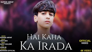 Hai Kaha Ka Iraada | Rapkid Arfat | Cover Song | Nusrat Fateh Ali Khan Sahab| Arif Mir