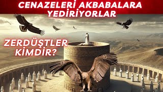 Ölülerini Akbabalara Yediren Din - Zerdüştlük