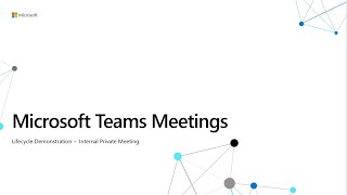 Microsoft Teams Meeting Lifecycle - Internal Private Meeting