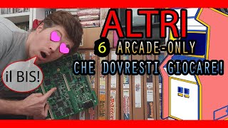 ALTRI 6 Titoli Arcade-Only che devi giocare!