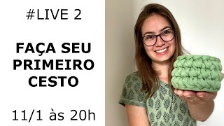 LIVE #2 - Como fazer um cesto fio de malha entendendo cada ponto? Regravação