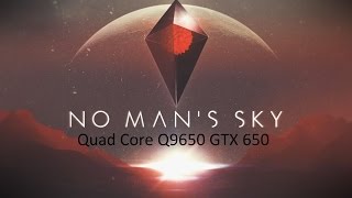 No Mans Sky Gamplay Quad Core Q9650 GTX 650 2GB