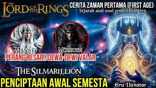 PENJELASAN ZAMAN PERTAMA FIRST AGE LORD OF THE RINGS ASAL USUL PENCIPTAAN SEMESTA TOLKIEN VALAR WAR!