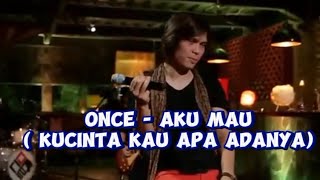 Once Mekel - Aku Mau ( Karena Ku Cinta Kau )