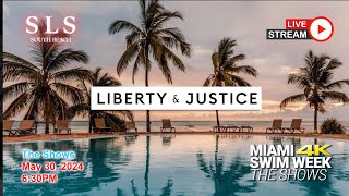 May 30 - LIVE from Miami Swim Week - The Shows 2024 | Liberty & Justice