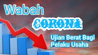 Wabah Corona Ujian Berat Bagi Pelaku Usaha