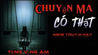 Truyện Ma|| Những Câu Chuyện Ma Có Thật Tại Miền Tây Nam Bộ| Tiếng Vọng Âm