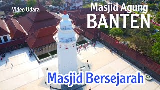 Masjid Agung Banten - Salah satu Masjid Paling bersejarah di Indonesia- Video Udara