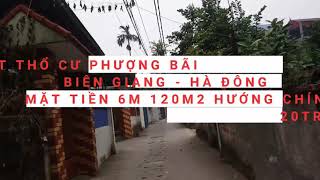 BÁN ĐẤT THỔ CƯ PHƯỢNG BÃI BIÊN GIANG - HÀ ĐÔNG. MẶT TIỀN 6M 120M2 HƯỚNG CHÍNH NAM 20TR/M2 = 2.4 TỶ