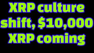 EXPOSED: XRP to $10,000 👀  After this CULTURAL SHIFT  !