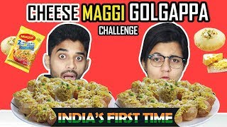 CHEESE MAGGI GOLGAPPA EATING CHALLENGE | Panipuri/Golgappa Eating Competition | Food Challenge India