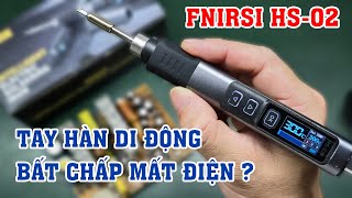 Tay hàn có một không hai. Mất điện cũng hàn được, gia nhiệt cực nhanh thì chỉ có Finirsi HS-02