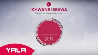 Ikhwane Issawa - Rwah Tzour Moulay El Hadi (Audio) / إخوان عيساوة - ارواح تزور مولاي الهادي