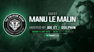 MANU LE MALIN, DOLPHIN, JOE ET | The Oblivion Show EP025 - Hardcore Livestream