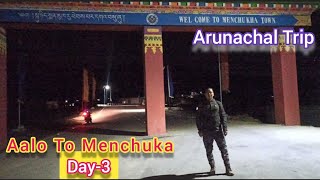 Aalo to Menchuka|Day-3| Menchuka trip|