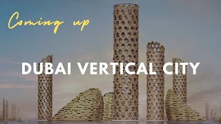 Dubai's MOST INCREDIBLE PROJECT YET- VERTICAL CITY ! Living Underwater & Above the Clouds!!