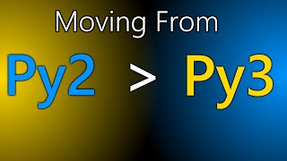 Moving from Python2 to Python3