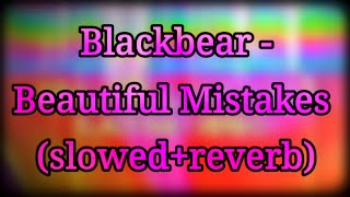 Blackbear - Beautiful Mistakes (slowed+reverb)