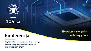 Wykorzystanie nowoczesnych technologii w efektywnym sprawowaniu nadzoru nad warunkami pracy