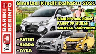 Simulasi Kredit Daihatsu Xenia, Ayla, Sigra | Paket DP Murah Sudah Dipotong Diskon