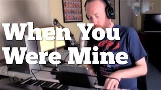 When You Were Mine - Cover