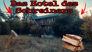 DAS HOTEL DES SCHREINERS | 🔥 LOST PLACE 🔥