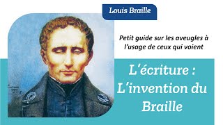 L'écriture : l'invention du Braille (plus un guide sur les aveugles)