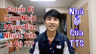 Chuẩn Bị Qua Nhật Thì Mang Bao Nhiêu Tiền Là Đủ ??? Nhà Ở Của TTS Nhật Bản Khi Về Công Ty