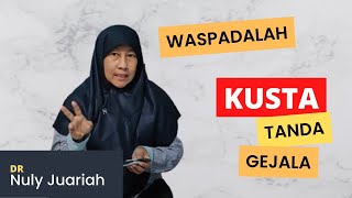 Penyebab Penyakit Kusta, Tanda-tanda, Gejala dan Penanganannya | oleh dr Hasna | dr. Nuly