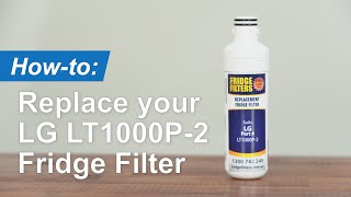 Replace LG LT1000P-2 Fridge Filter