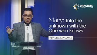 10 Desember 2023: Into the Unknown with the One Who Knows (Lukas 1:26-38) -- Pdt. Misael Prawira