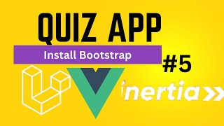 Quiz app Tutorial | Install Bootstrap | Laravel, Inertia Js, Vue js | Episode 5