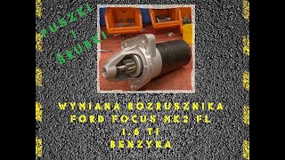 Wymiana rozrusznika Ford Focus MK2 FL [PiŚ]