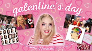 Galentine's Day - Reframing Feminism in an Anti-Feminist Time | GRWM