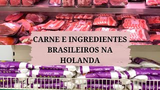 onde comprar carne e ingredientes brasileiros baratos na Holanda | Talita Ramos