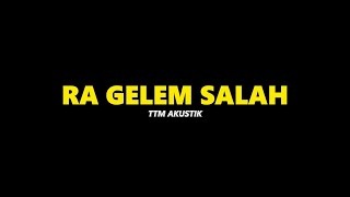 RA GELEM SALAH - TTM AKUSTIK ( SHORT LYRIC )