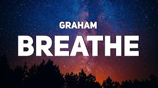 GRAHAM - Breathe (Lyrics)