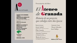 Presentación del libro: El Ateneo de Granada. Historia de un proyecto que cabalga entre dos épocas