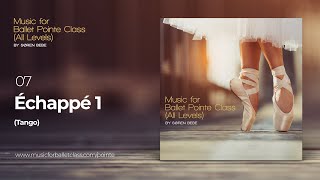 Échappé 1 (Tango) // Music for Ballet Pointe Class