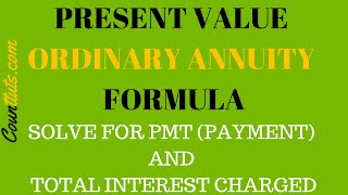 Solve for Payment (PMT) and Total Interest | Present Value of Ordinary Annuity