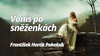 Voníš po sněženkách  -  František Horák Pekelník