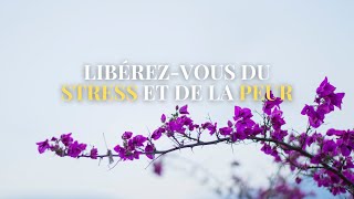 Libérez-vous du STRESS et de la PEUR