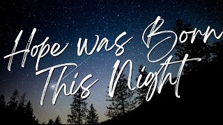 HOPE WAS BORN THIS NIGHT - Sidewalk Prophet | Praise & Worship Song lyric video