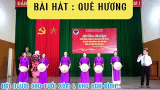 QUÊ HƯƠNG - LIÊN HOAN VĂN NGHỆ | BIỂU DIỄN : CHI HỘI NGƯỜI CAO TUỔI XÓM 1 KHU HÒA ĐÌNH